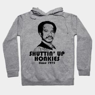 Shutting Up Honkies Since 1975 Hoodie